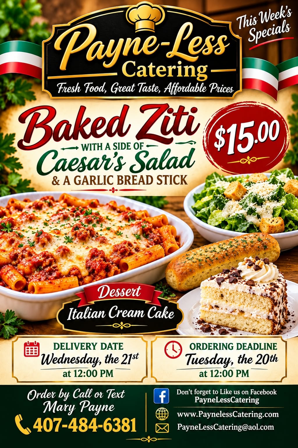 Payneless Catering weekly special — Baked Ziti with a side of Caesar's Salad and a Garlic Bread Stick, dessert Italian Cream Cake for $15. Delivery Wednesday October 21st at 12:00 PM. Ordering deadline Tuesday October 20th at 12:00 PM. Order by call or text Mary Payne 407-484-6381.