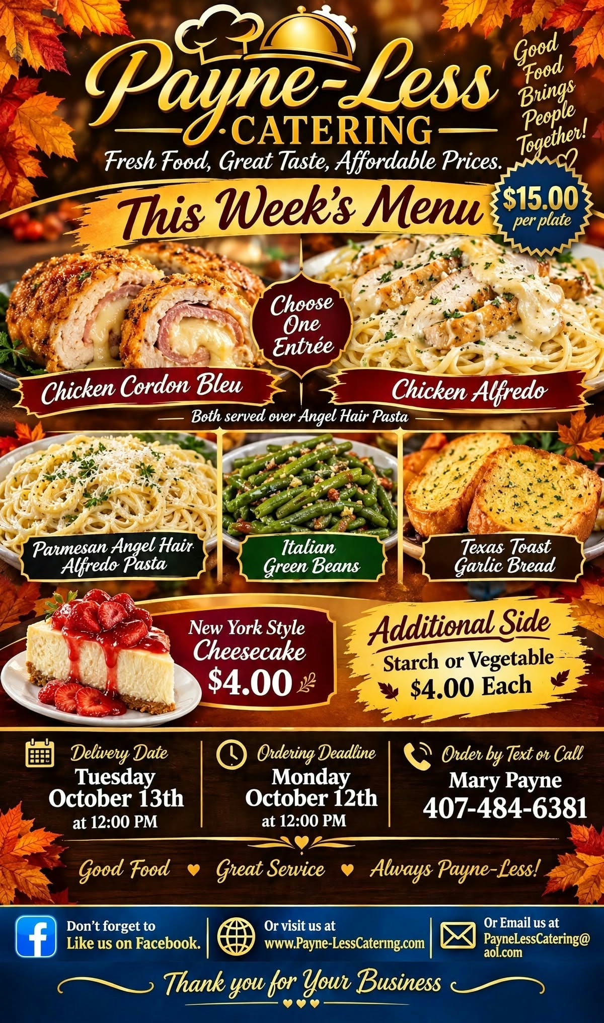Payneless Catering weekly special — Chicken Cordon Bleu or Chicken Alfredo, both served over Angel Hair Pasta, with Parmesan Angel Hair Alfredo Pasta, Italian Green Beans, Texas Toast Garlic Bread, and New York Style Cheesecake for $15 per plate. Delivery Tuesday October 13th at 12pm. Order deadline Monday October 12th at 12pm. Order by text or call Mary Payne 407-484-6381.